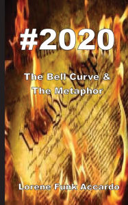 Title: #2020: The Bell Curve & The Metaphor, Author: Lorene Funk Accardo