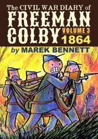 Title: The Civil War Diary of Freeman Colby, Volume 3: 1864, Author: Marek Bennett
