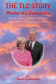 Title: The TLC Story - Moderate Dementia, Author: Thomas Connolly