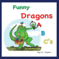 Title: Funny Dragons ABC's: An Alphabet Book: For Kids Ages 0-5 (Babies, Toddlers and Preschool), Author: Patricia Wallace