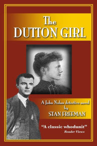 Title: The Dutton GIrl: A John Nolan detective novel, Author: Stan Freeman