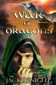 Title: War of Dragons (Dragon Fire Prophecy Book 5), Author: Jack Knight