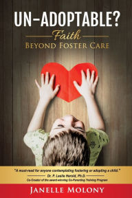 Title: Un-Adoptable?: Faith Beyond Foster Care, Author: Janelle Molony