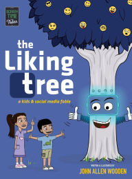 Title: The Liking Tree: A Funny Picture Book About Kids, Social Media, Screen Time Overload, and Living Unplugged, Author: John Allen Wooden