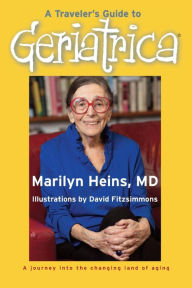 Title: A Traveler's Guide to Geriatrica, Author: Marilyn Heins