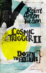 Title: Cosmic Trigger II: Down to Earth, Author: Robert Anton Wilson