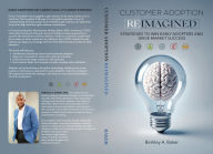 Title: CUSTOMER ADOPTION REIMAGINED: STRATEGIES TO WIN EARLY ADOPTERS AND DRIVE MARKET SUCCESS, Author: Berkley Baker