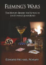 FLEMING'S WARS: THE HISTORY BEHIND THE FICTION OF IAN FLEMING'S JAMES BOND