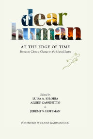 Title: Dear Human at the Edge of Time: Poems on Climate Change in the United States, Author: Luisa A Igloria