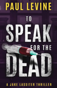 Title: To Speak for the Dead, Author: Paul Levine