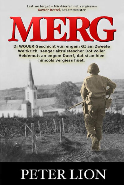 MERG: Di WOUER Geschicht vun engem GI am Zweete Weltkrich, senger altruistescher Dot voller Heldemutt an engem Duerf, dat si an hien nimools vergiess huet.