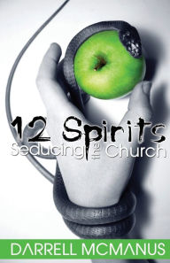 Title: 12 Spirits Seducing the Church, Author: Darrell McManus