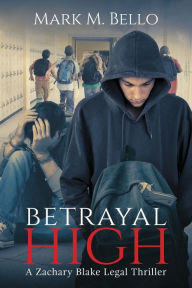 Title: Betrayal High, Author: Mark M Bello