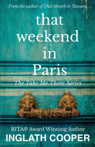 Title: That Weekend in Paris, Author: Inglath Cooper