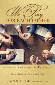 Title: We pray for each other: Powerful Prayers that SLAY Demons, Author: Joan Williams