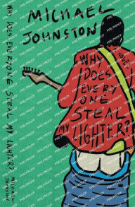 Title: Why Does Everyone Steal My Lighter?, Author: Michael Johnston