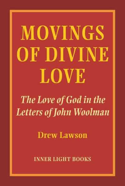 Movings of Divine Love: The Love of God in the Letters of John Woolman