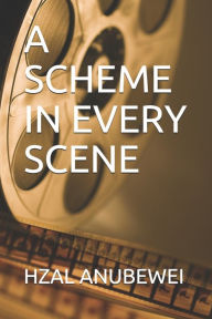 Title: A Scheme in Every Scene, Author: Hzal Anubewei