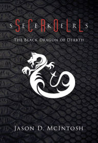 Title: Scroll Seekers: The Black Dragon of Dearth, Author: Jason David McIntosh