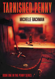 Title: Tarnished Penny, Author: Michelle Bachman