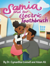 Title: Samia and Her Electric Toothbrush: Make brushing your child's teeth more fun and educational with this Dentist approved book., Author: Adam Ali