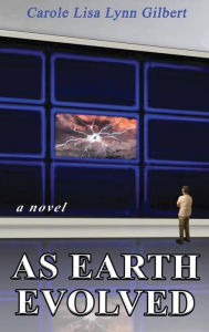 Title: As Earth Evolved: Came The Life Machine, Author: Carole Lisa Lynn Gilbert