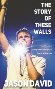 Title: The Story of These Walls, Author: Jason David