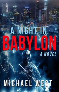 Title: A Night In Babylon: A Novel, Author: Michael West