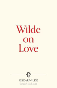 Title: Wilde on Love, Author: Oscar Wilde