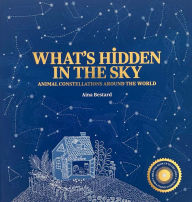 Title: What's Hidden in the Sky?: Animal Constellations Around the World (A Shine-A-Light Book), Author: Bestard Aina