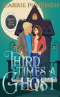 Third Time's a Ghost: A Ghostly Paranormal Romance
