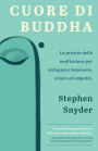 Cuore di Buddha: La pratica della meditazione per sviluppare benessere, amore ed empatia