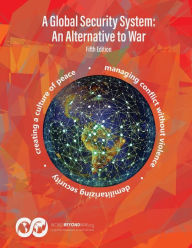 Title: A Global Security System: An Alternative to War, Author: Phill Gittins