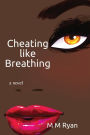 Cheating Like Breathing: A Novel