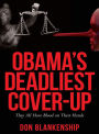 OBAMA'S DEADLIEST COVER-UP: They All Have Blood on Their Hands