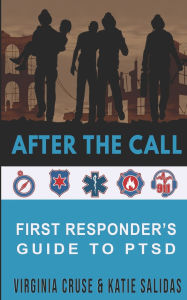 Title: After The Call: A First Responder's Guide To PTSD, Author: Katie Salidas