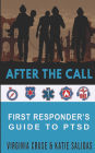 After The Call: A First Responder's Guide To PTSD