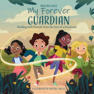 Title: My Forever Guardian: Healing with friends from the loss of a loved one, Author: Kristina Bingham Jones