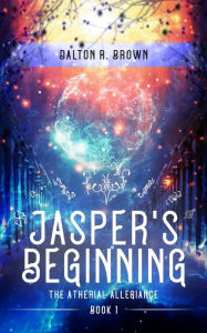 Title: Jasper's Beginning, Author: Dalton R Brown