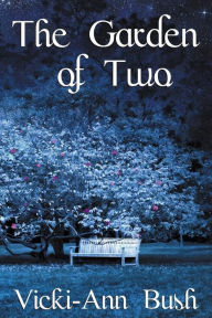 Title: The Garden of Two, Author: Vicki-Ann Bush