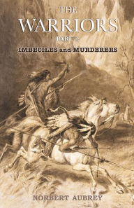 Title: The Warriors: Part 2: Imbeciles and Murderers, Author: Norbert Aubrey