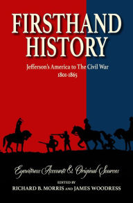 Title: Firsthand History: Jefferson's America to The Civil War 1801-1865, Author: Richard B. Morris