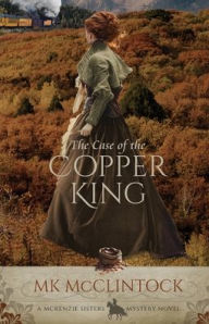 Title: The Case of the Copper King, Author: Mk McClintock