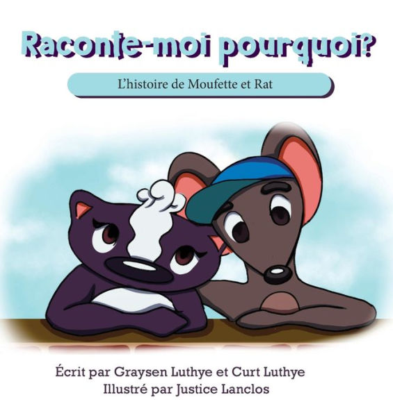 Raconte-moi pourquoi?: L'histoire de Moufette et Rat