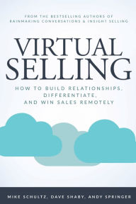 Title: Virtual Selling: How to Build Relationships, Differentiate, and Win Sales Remotely, Author: Mike Schultz