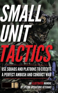 Title: Small Unit Tactics: An Illustrated Manual, Author: Matthew Luke