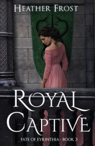 Title: Royal Captive, Author: Heather Frost