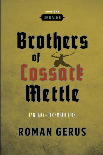 Brothers of Cossack Mettle: Ukraine:January-December 1918