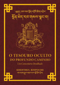 Title: O Tesouro Oculto Do Profundo Caminho: Um Comentário Detalhado, Author: Shar Khentrul Jamphel Lodrö