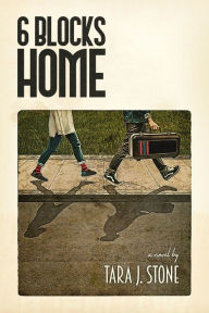 Title: 6 Blocks Home, Author: Tara J. Stone